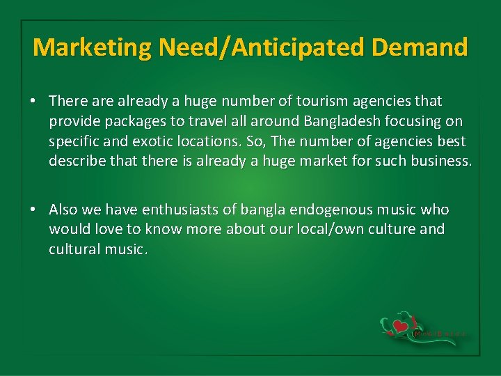 Marketing Need/Anticipated Demand • There already a huge number of tourism agencies that provide