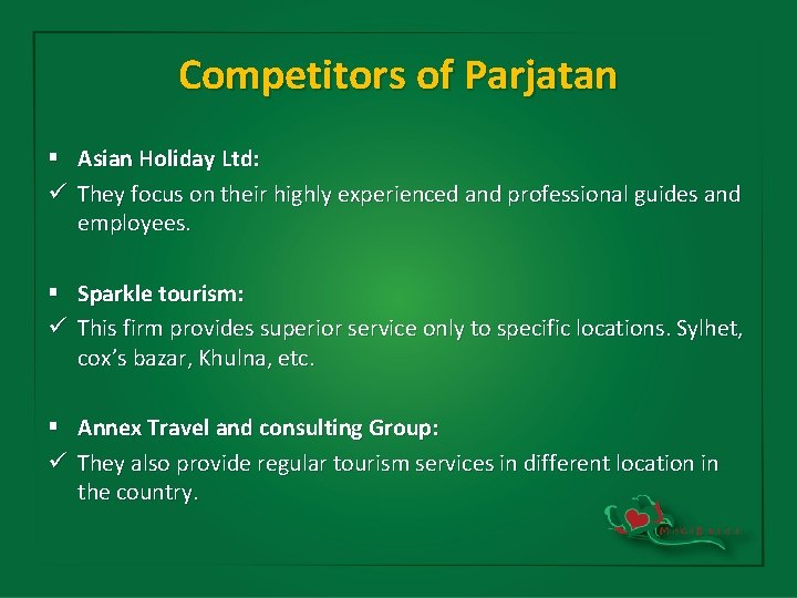 Competitors of Parjatan § Asian Holiday Ltd: ü They focus on their highly experienced