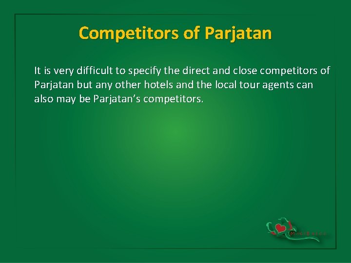 Competitors of Parjatan It is very difficult to specify the direct and close competitors