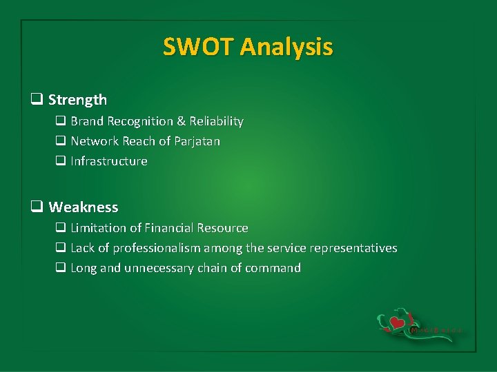 SWOT Analysis q Strength q Brand Recognition & Reliability q Network Reach of Parjatan