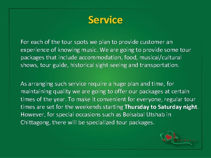 Service For each of the tour spots we plan to provide customer an experience