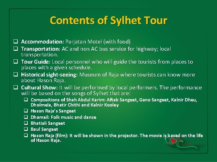 Contents of Sylhet Tour q Accommodation: Parjatan Motel (with food) q Transportation: AC and