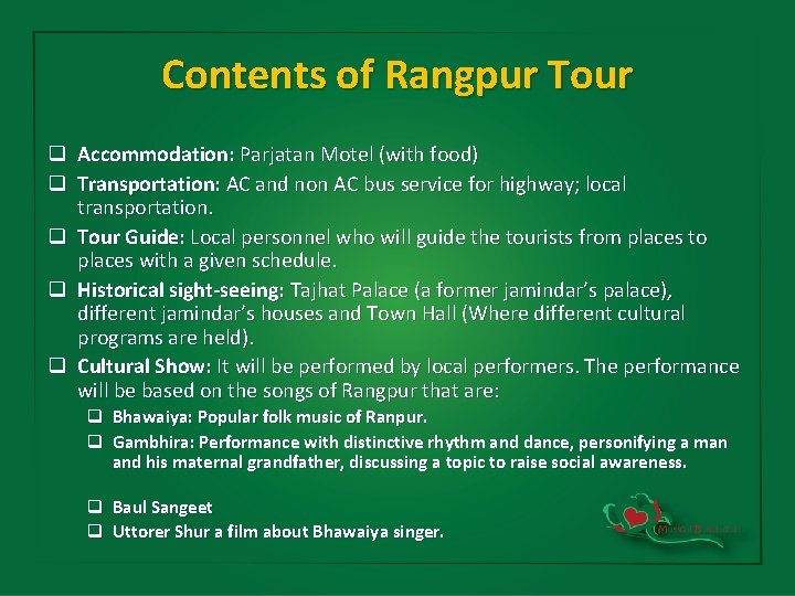 Contents of Rangpur Tour q Accommodation: Parjatan Motel (with food) q Transportation: AC and