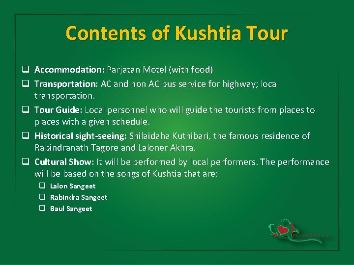 Contents of Kushtia Tour q Accommodation: Parjatan Motel (with food) q Transportation: AC and