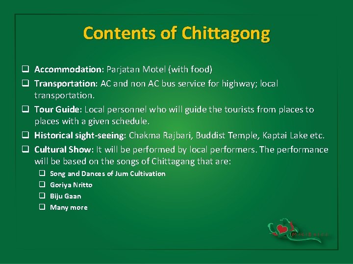 Contents of Chittagong q Accommodation: Parjatan Motel (with food) q Transportation: AC and non