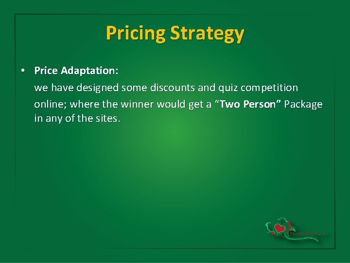 Pricing Strategy • Price Adaptation: we have designed some discounts and quiz competition online;