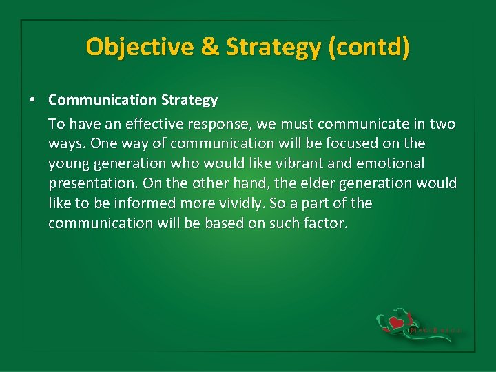 Objective & Strategy (contd) • Communication Strategy To have an effective response, we must