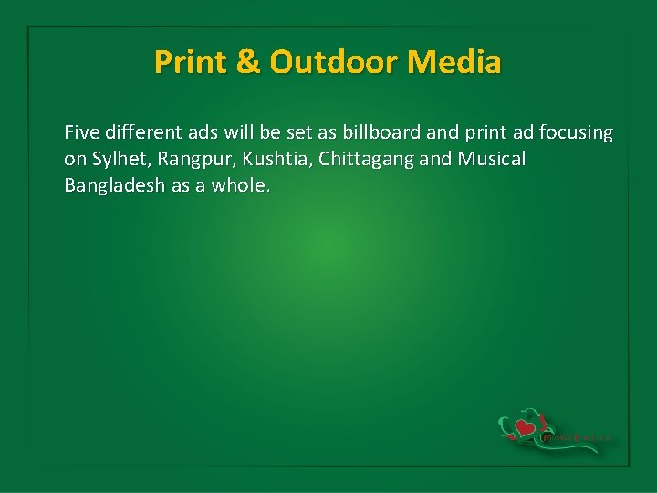 Print & Outdoor Media Five different ads will be set as billboard and print