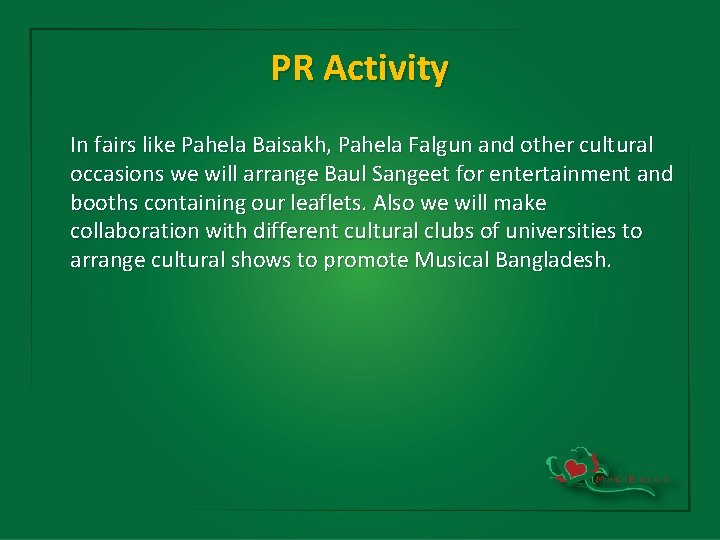 PR Activity In fairs like Pahela Baisakh, Pahela Falgun and other cultural occasions we