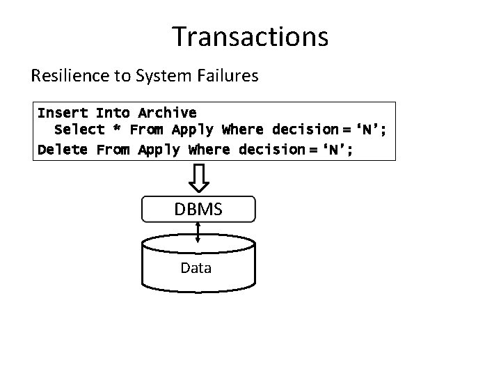 Transactions Resilience to System Failures Insert Into Archive Select * From Apply Where decision