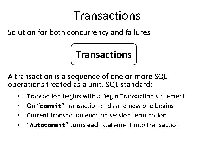 Transactions Solution for both concurrency and failures Transactions A transaction is a sequence of
