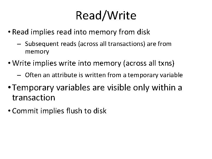 Read/Write • Read implies read into memory from disk – Subsequent reads (across all