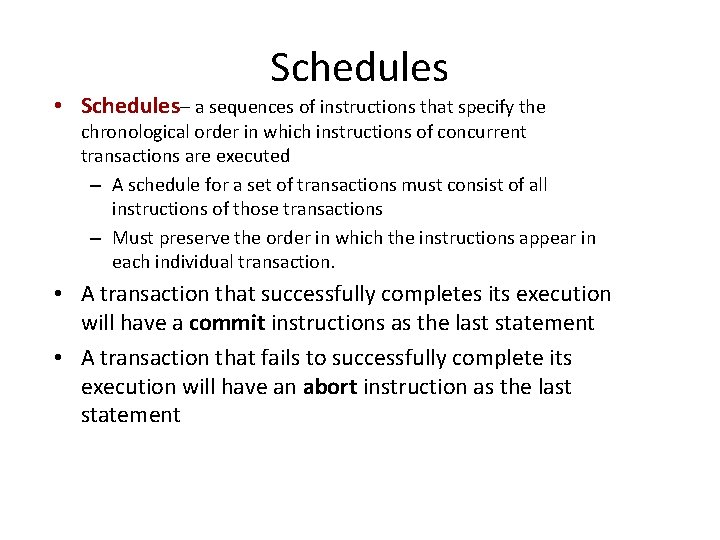 Schedules • Schedules– a sequences of instructions that specify the chronological order in which