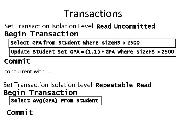 Transactions Set Transaction Isolation Level Read Uncommitted Begin Transaction Select GPA from Student Where