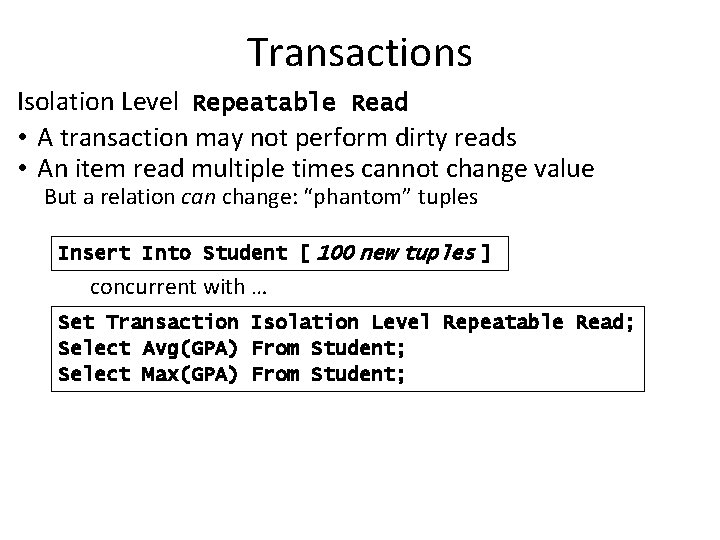 Transactions Isolation Level Repeatable Read • A transaction may not perform dirty reads •