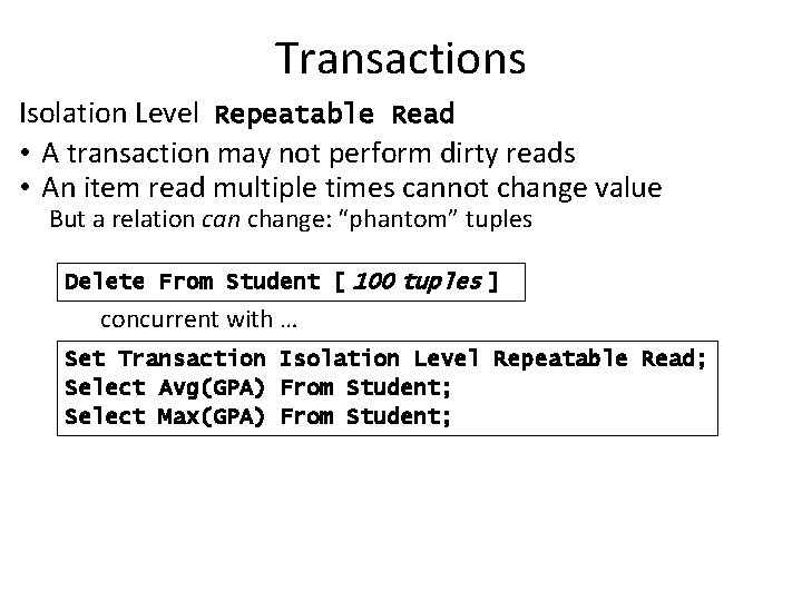 Transactions Isolation Level Repeatable Read • A transaction may not perform dirty reads •