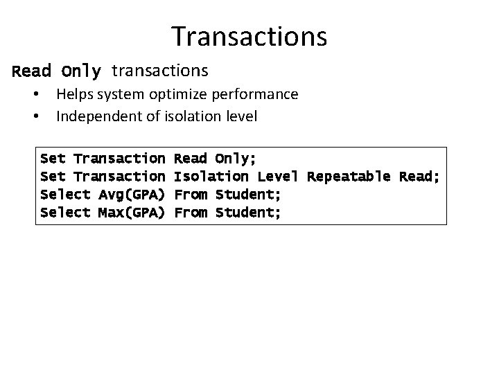 Transactions Read Only transactions • Helps system optimize performance • Independent of isolation level