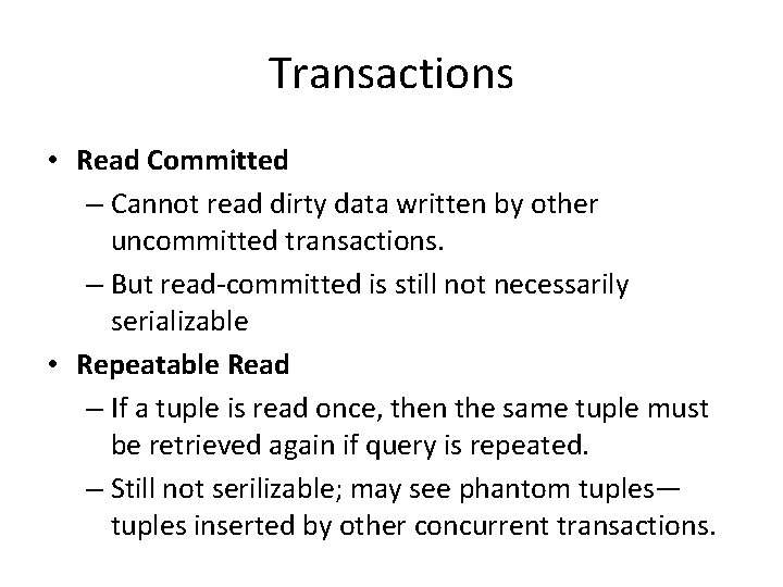 Transactions • Read Committed – Cannot read dirty data written by other uncommitted transactions.