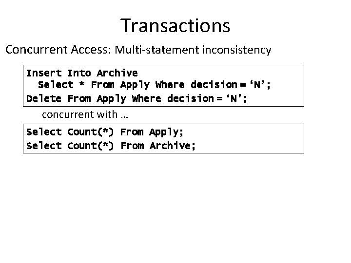 Transactions Concurrent Access: Multi-statement inconsistency Insert Into Archive Select * From Apply Where decision