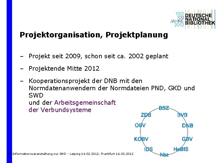 Projektorganisation, Projektplanung – Projekt seit 2009, schon seit ca. 2002 geplant – Projektende Mitte