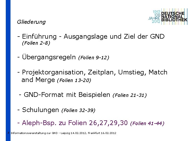 Gliederung - Einführung - Ausgangslage und Ziel der GND (Folien 2 -8) - Übergangsregeln