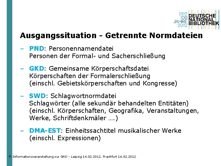 Ausgangssituation - Getrennte Normdateien – PND: Personennamendatei Personen der Formal- und Sacherschließung – GKD: