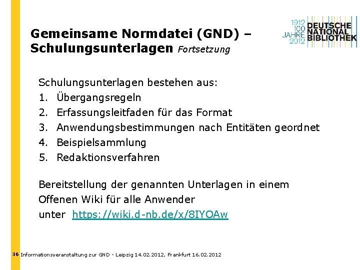 Gemeinsame Normdatei (GND) – Schulungsunterlagen Fortsetzung Schulungsunterlagen bestehen aus: 1. 2. 3. 4. 5.