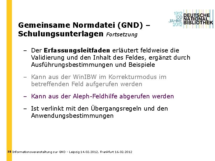 Gemeinsame Normdatei (GND) – Schulungsunterlagen Fortsetzung – Der Erfassungsleitfaden erläutert feldweise die Validierung und