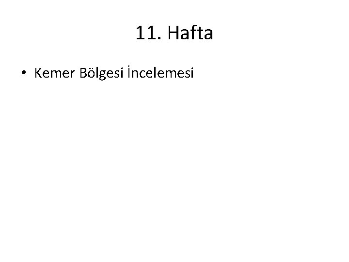 11. Hafta • Kemer Bölgesi İncelemesi 