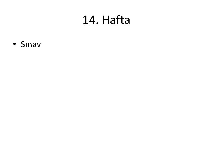 14. Hafta • Sınav 