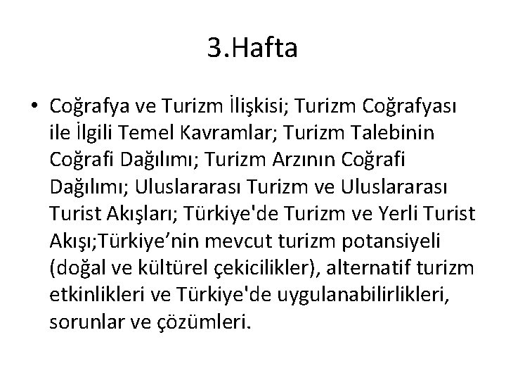 3. Hafta • Coğrafya ve Turizm İlişkisi; Turizm Coğrafyası ile İlgili Temel Kavramlar; Turizm