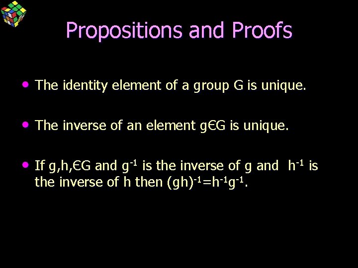 Propositions and Proofs • The identity element of a group G is unique. •