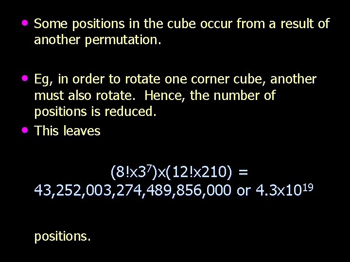  • Some positions in the cube occur from a result of another permutation.