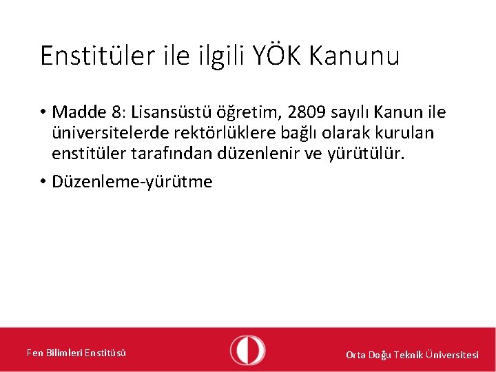 Enstitüler ile ilgili YÖK Kanunu • Madde 8: Lisansüstü öğretim, 2809 sayılı Kanun ile