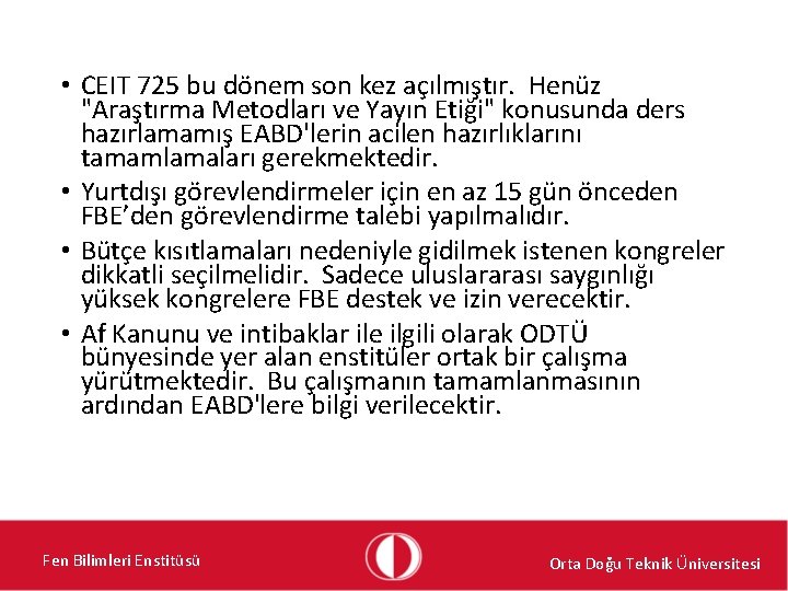  • CEIT 725 bu dönem son kez açılmıştır. Henüz "Araştırma Metodları ve Yayın