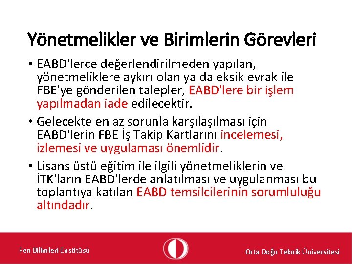 Yönetmelikler ve Birimlerin Görevleri • EABD'lerce değerlendirilmeden yapılan, yönetmeliklere aykırı olan ya da eksik