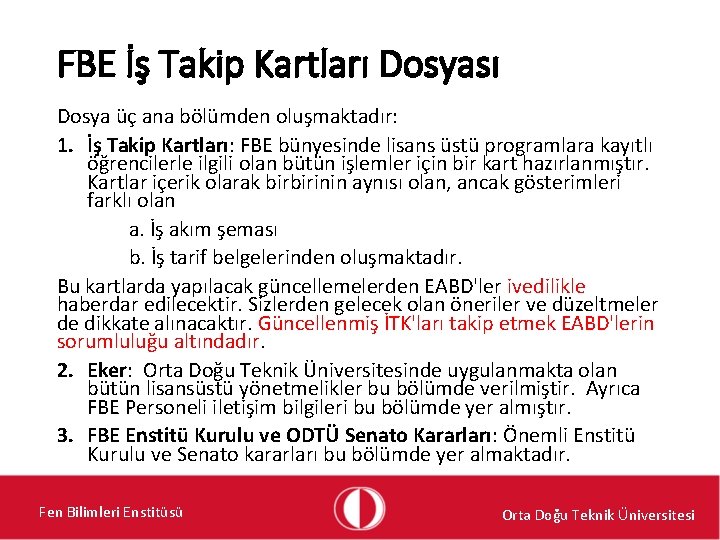 FBE İş Takip Kartları Dosyası Dosya üç ana bölümden oluşmaktadır: 1. İş Takip Kartları: