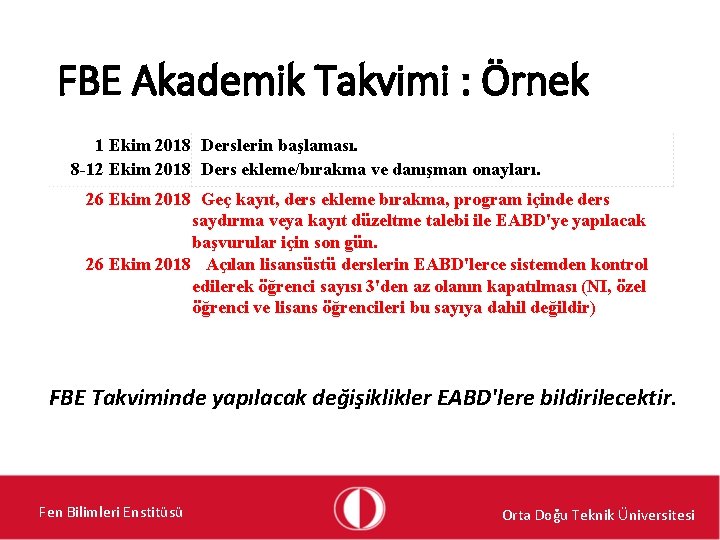 FBE Akademik Takvimi : Örnek 1 Ekim 2018 Derslerin başlaması. 8 -12 Ekim 2018