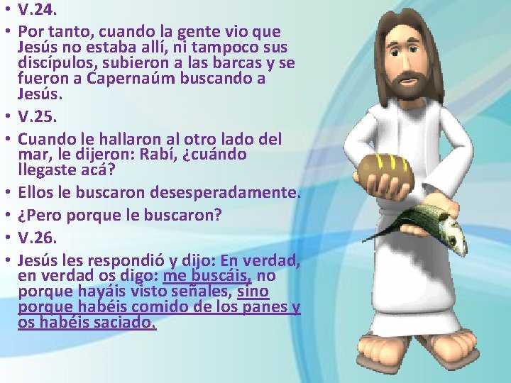  • V. 24. • Por tanto, cuando la gente vio que Jesús no