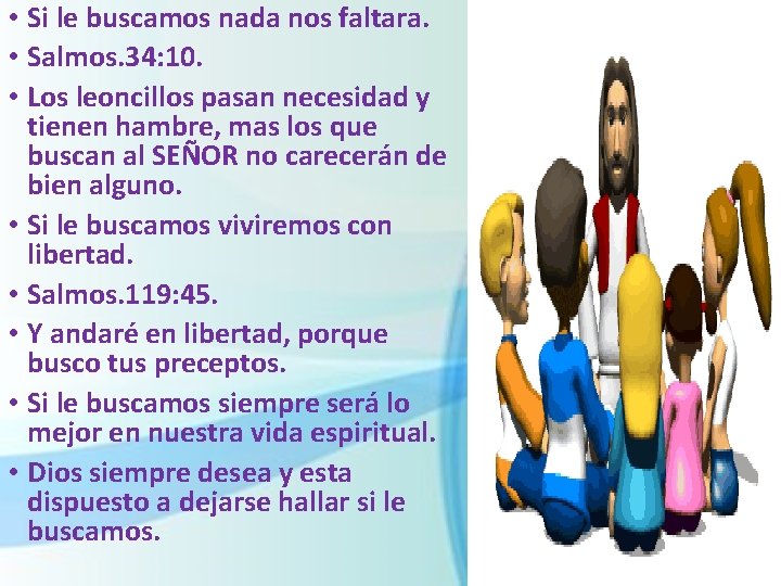  • Si le buscamos nada nos faltara. • Salmos. 34: 10. • Los