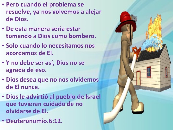  • Pero cuando el problema se resuelve, ya nos volvemos a alejar de