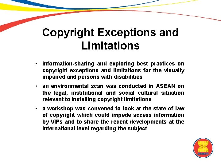 Copyright Exceptions and Limitations • information-sharing and exploring best practices on copyright exceptions and