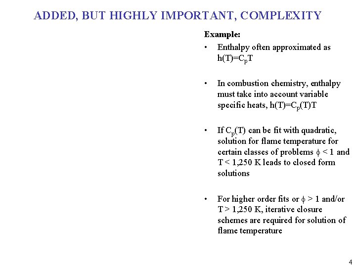 ADDED, BUT HIGHLY IMPORTANT, COMPLEXITY Example: • Enthalpy often approximated as h(T)=Cp. T •
