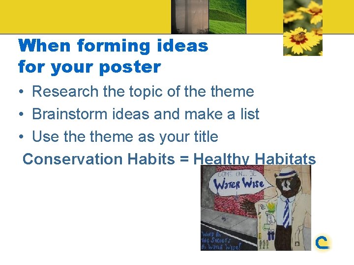 When forming ideas for your poster • Research the topic of theme • Brainstorm