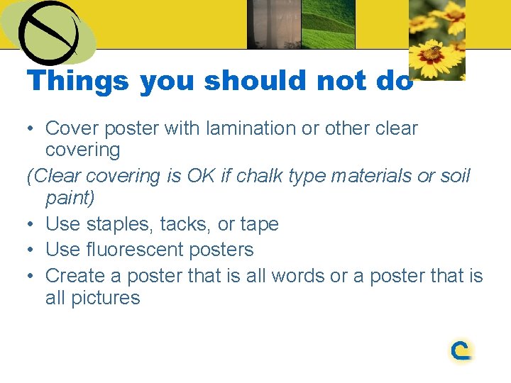 Things you should not do • Cover poster with lamination or other clear covering