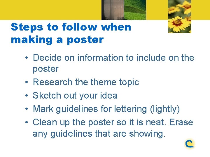 Steps to follow when making a poster • Decide on information to include on