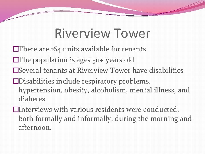 Riverview Tower �There are 164 units available for tenants �The population is ages 50+