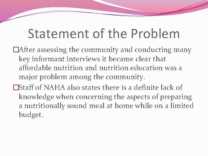 Statement of the Problem �After assessing the community and conducting many key informant interviews