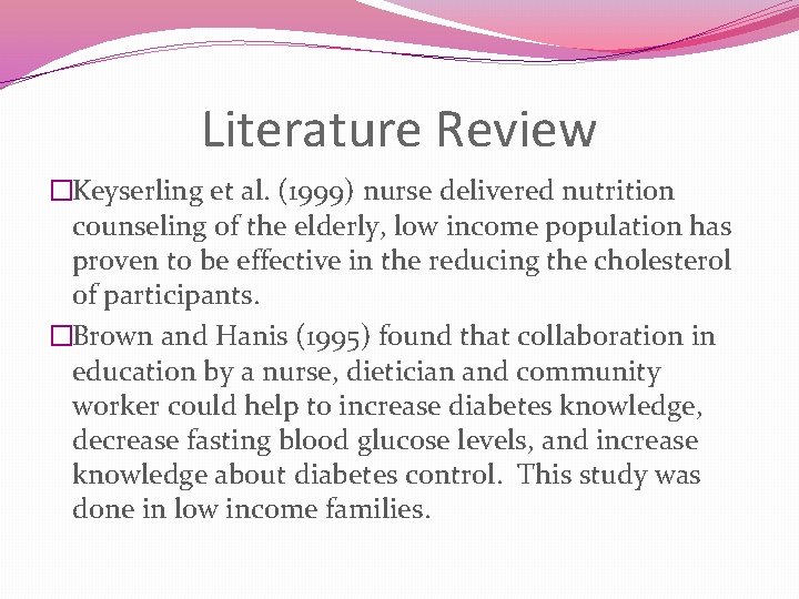 Literature Review �Keyserling et al. (1999) nurse delivered nutrition counseling of the elderly, low