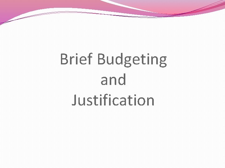Brief Budgeting and Justification 